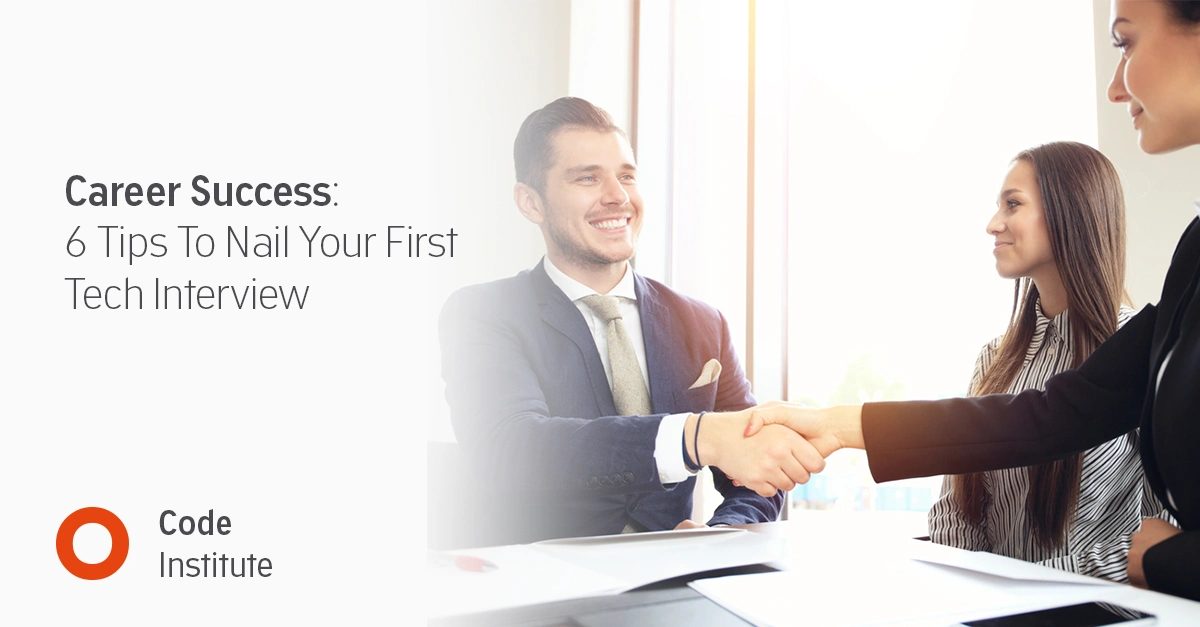 Career Success: 6 Tips To Nail Your First Tech Interview - Code ...