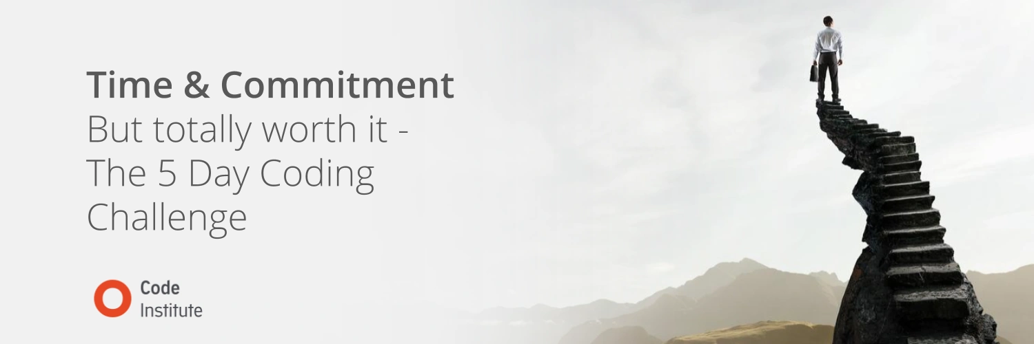 The 5 Day Coding Challenge – Time & Commitment. Totally worth it.