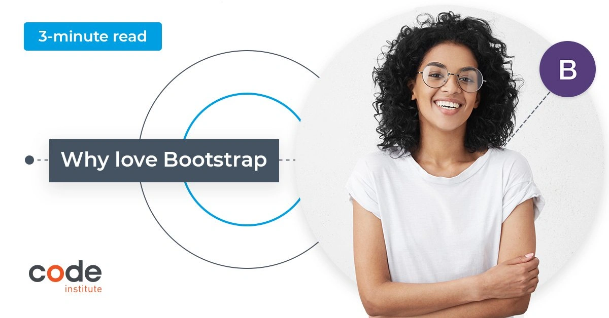 What is Bootstrap & What is it Used for? - Code Institute Global