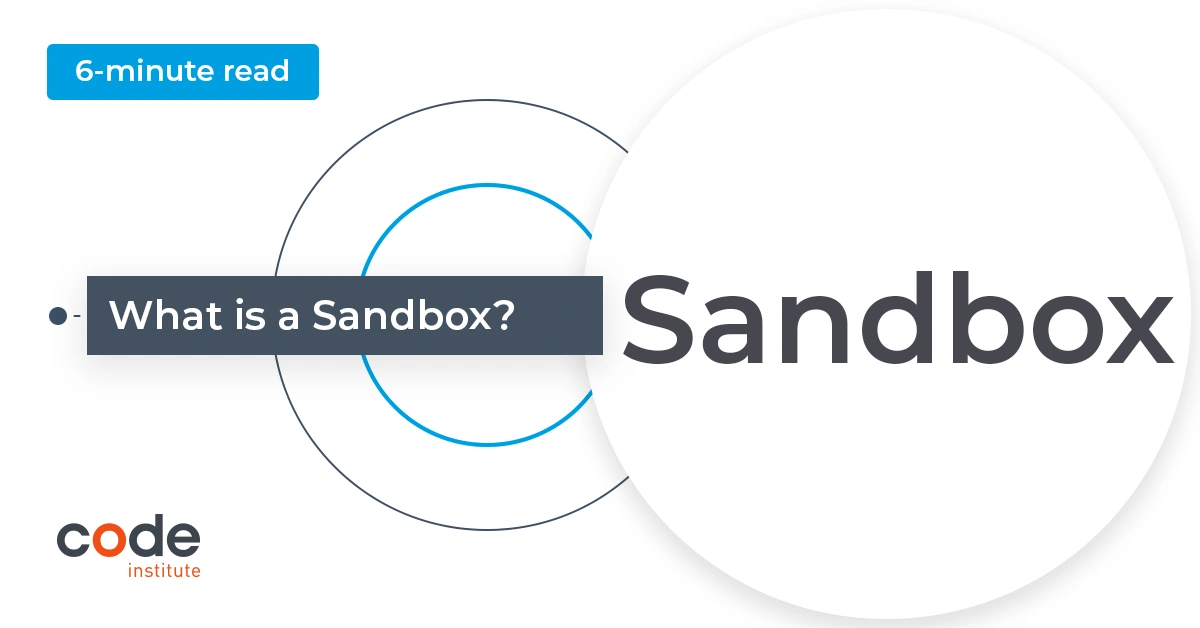 What is a Sandbox Environment? Code Institute Global