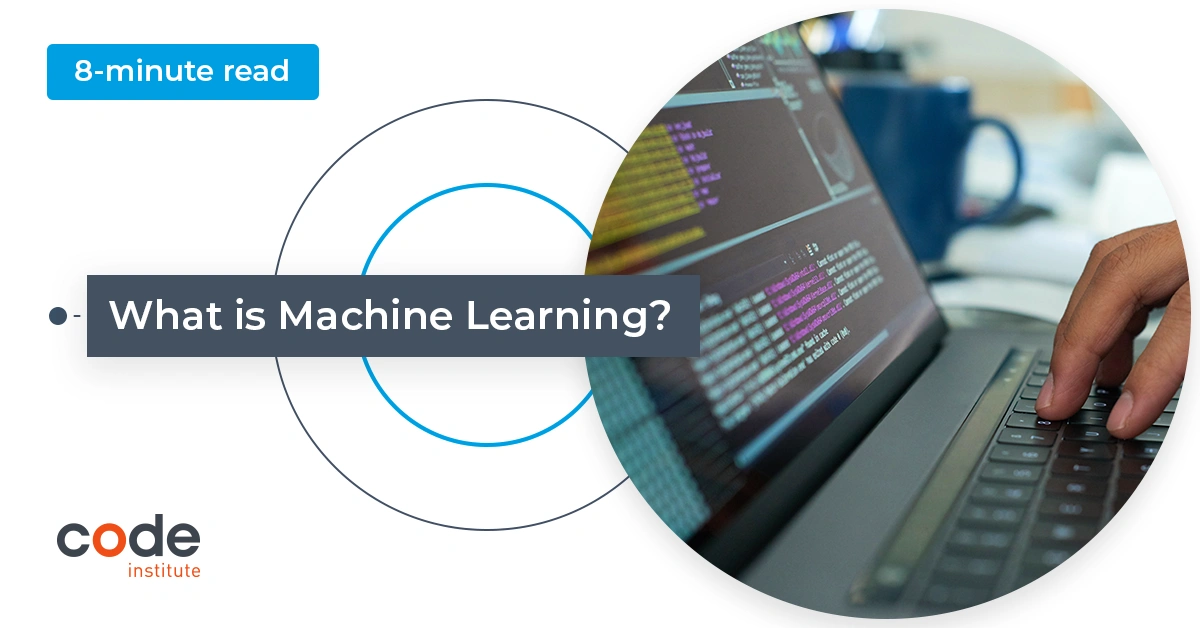 What is Machine Learning? - Code Institute Global