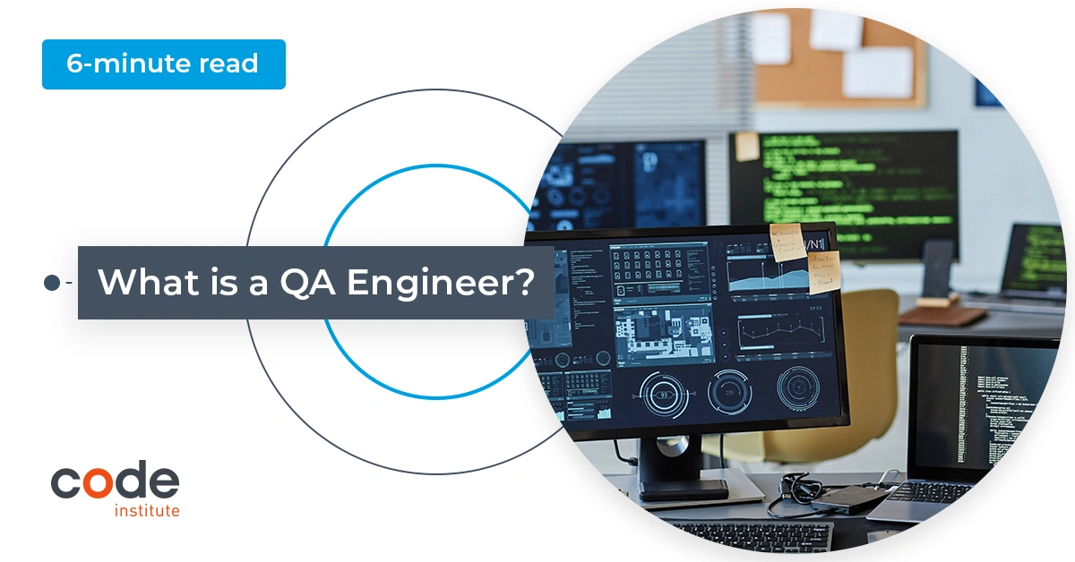 What is a QA Engineer & How to Become One? - Code Institute Global