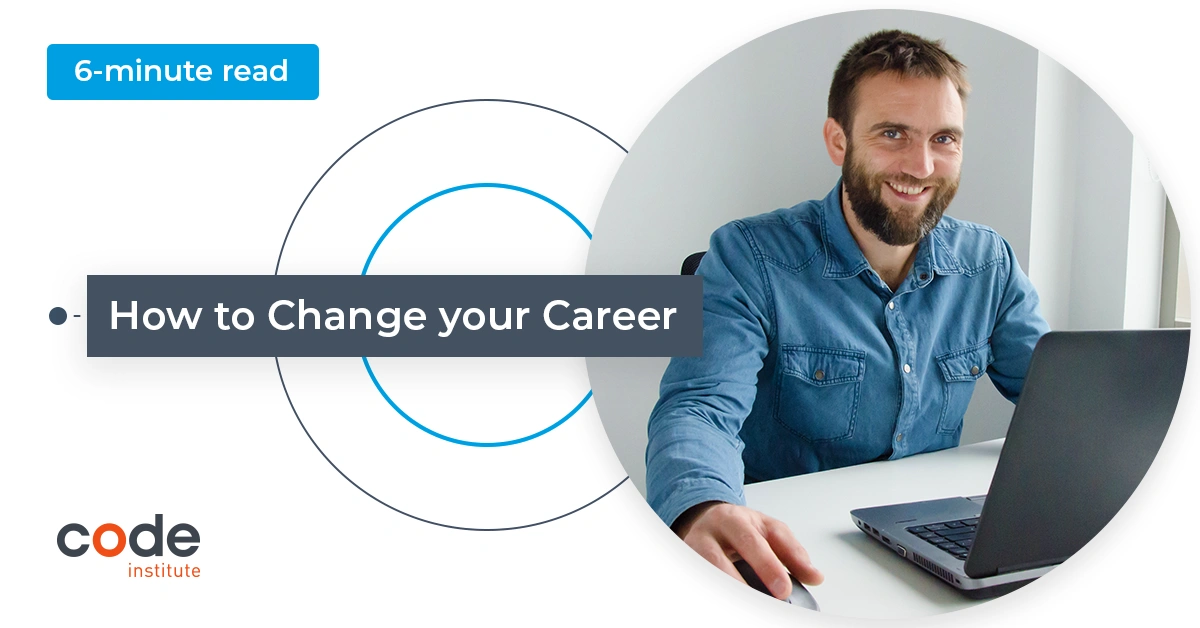 How to Change Your Career: A Guide - Code Institute Global
