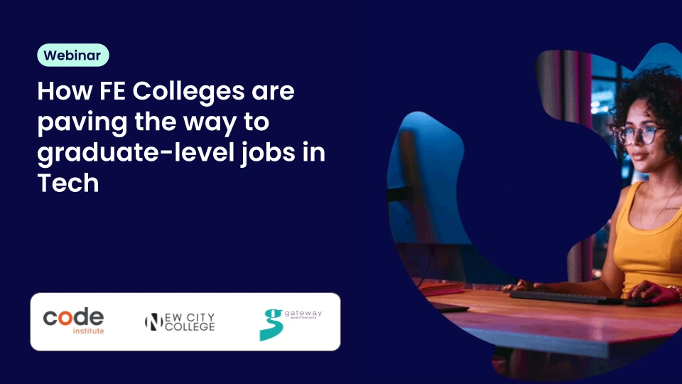 Slides – How FE Colleges are paving the way to graduate-level jobs in Tech