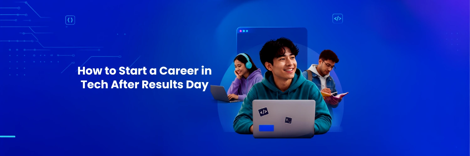 How to Start a Career in Tech After Results Day